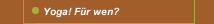 Yoga! F&uuml;r wen?
